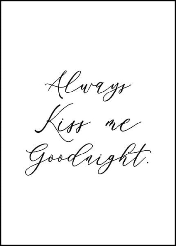 Plakat motywacyjny | Always kiss me good night